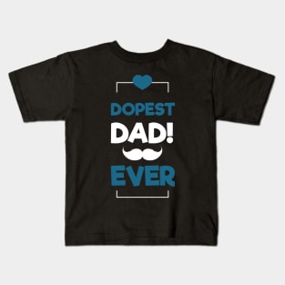 Dopest Dad Ever Kids T-Shirt